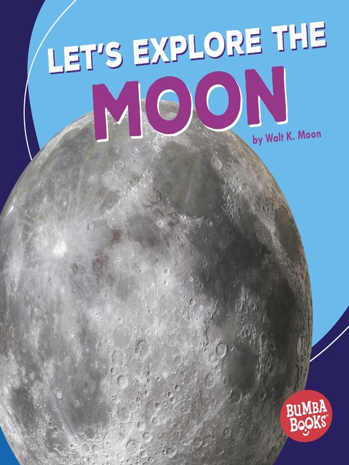 Title details for Let's Explore the Moon by Walt K. Moon - Available